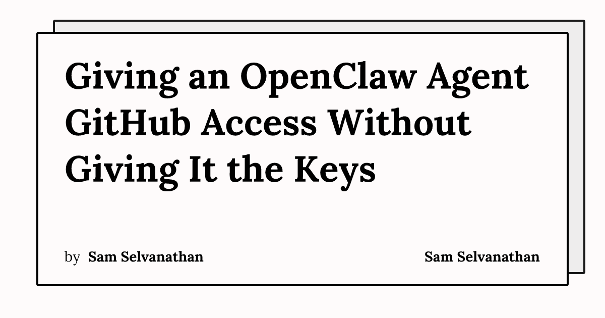 Giving an OpenClaw Agent GitHub Access Without Giving It the Keys | Sam ...